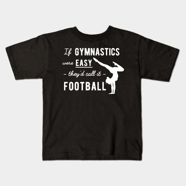 Gymnastics Shirt - If Gymnastics Were Easy Kids T-Shirt by redbarron